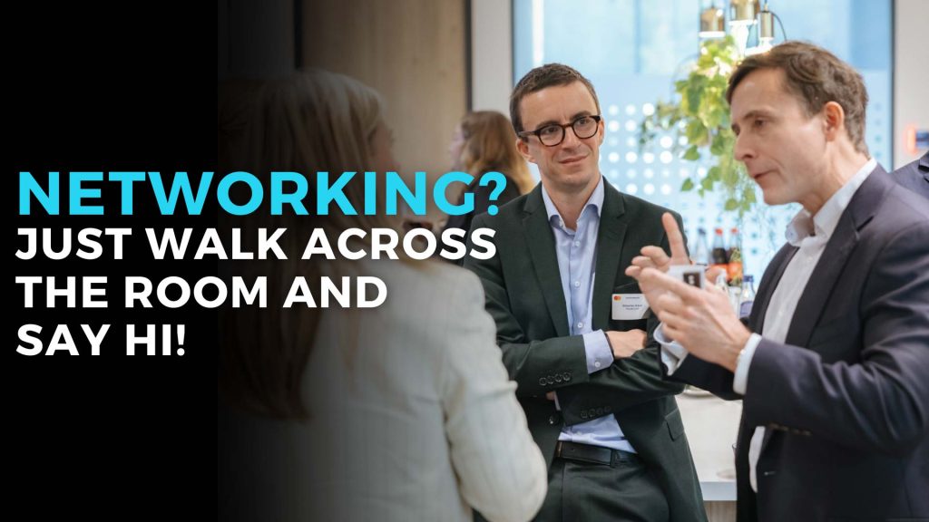 Networking Just walk across the room